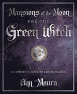 bokomslag Mansions of the Moon for the Green Witch: A Complete Book of Lunar Magic