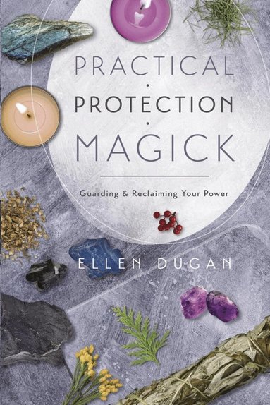 Ellen Dugan - Practical Protection Magick, Häftad