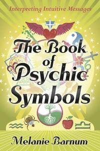 bokomslag The Book of Psychic Symbols: Interpreting Intuitive Messages