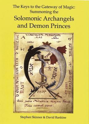 The Keys to the Gateway of Magic: Summoning the Solomonic Archangels & Demon Princes 1