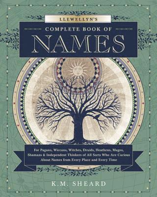 bokomslag Llewellyn's Complete Book of Names: For Pagans, Wiccans, Druids, Heathens, Mages, Shamans & Independent Thinkers of All Sorts Who Are Curious about Na