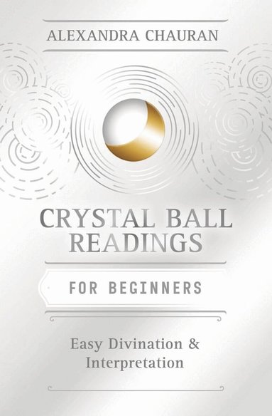 Alexandra Chauran - Crystal Ball Reading for Beginners, Häftad