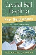 Alexandra Chauran - Crystal Ball Reading for Beginners, Häftad