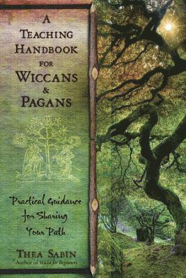 Thea Sabin - Teaching handbook for wiccans and pagans - practical guidance for sharing y, Häftad