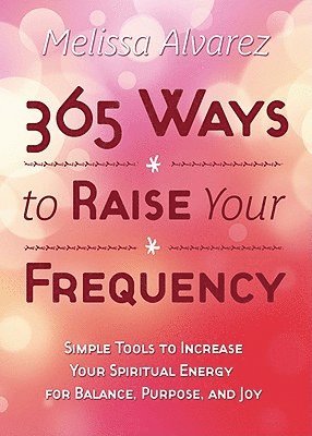 bokomslag 365 Ways to Raise Your Frequency