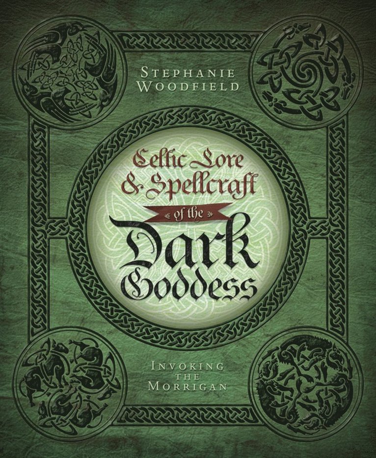 Stephanie Woodfield - Celtic Lore & Spellcraft of the Dark Goddess, Häftad