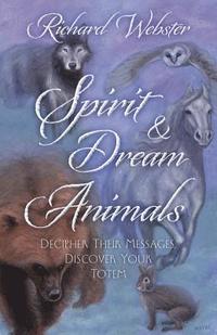bokomslag Spirit & Dream Animals: Decipher Their Messages, Discover Your Totem