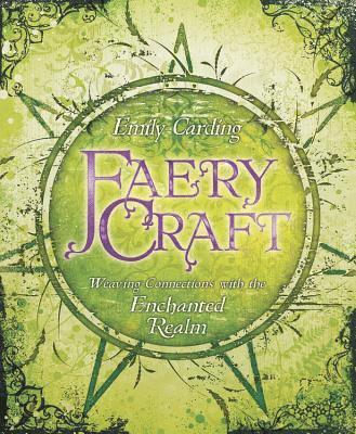 Emily Carding - Faery craft - weaving connections with the enchanted realm, Häftad