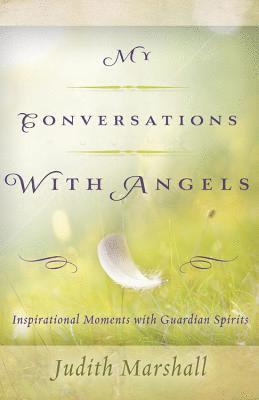 Judith Marshall - My conversations with angels - inspirational moments with guardian spirits, Häftad