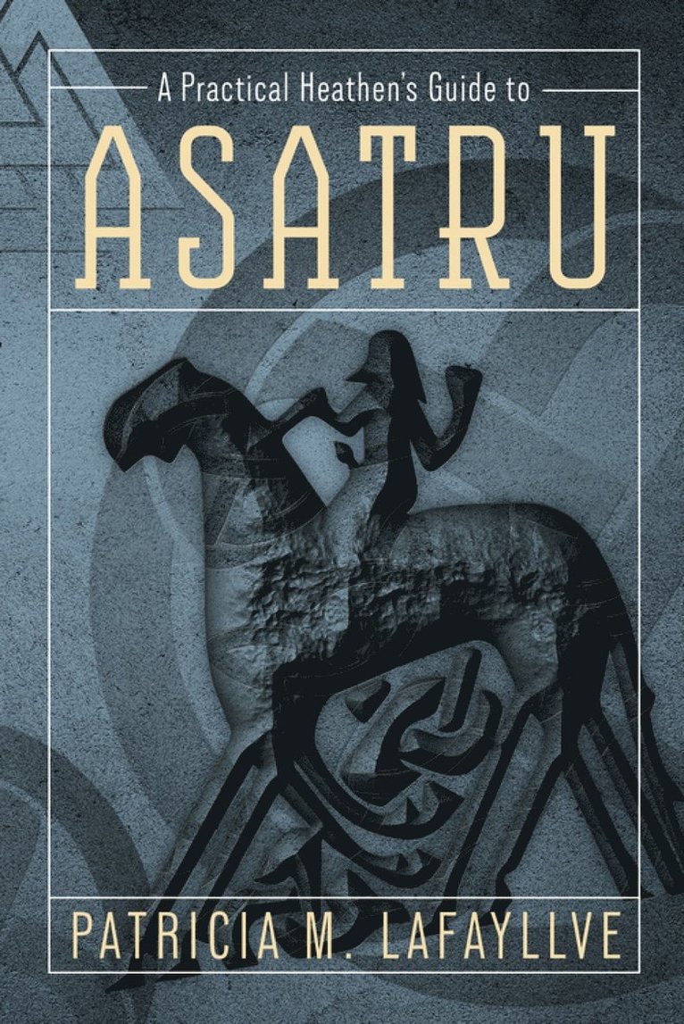 Patricia M. Lafayllve, Patricia M Lafayllve - Practical Heathen's Guide to Asatru, Häftad