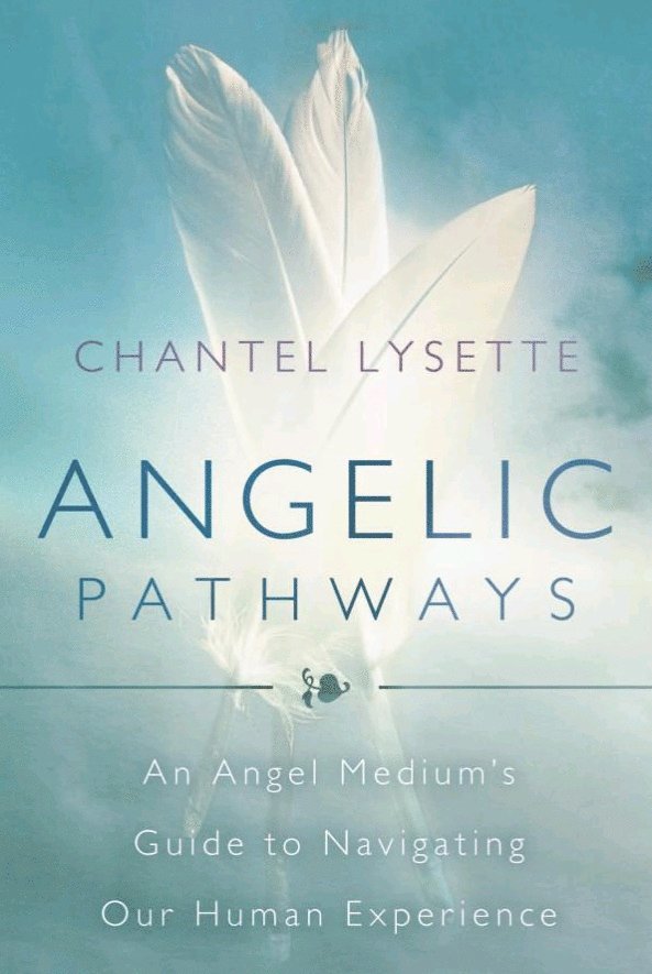 Chantel Lysette - Angelic Pathways : An Angel Medium's Guide To Navigating Our Human Experience, Häftad