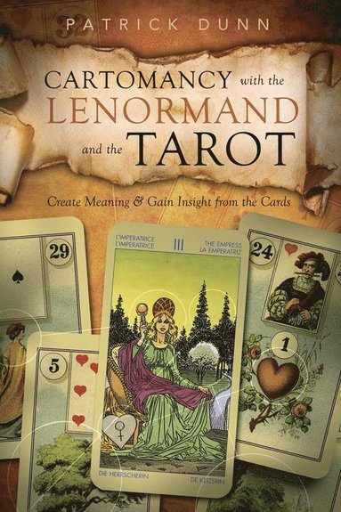 bokomslag Cartomancy with the Lenormand and the Tarot: Create Meaning & Gain Insight from the Cards