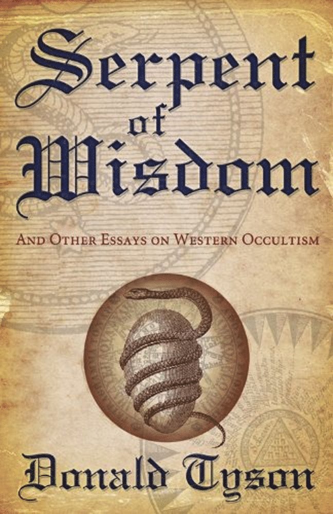 Donald Tyson - Serpent of Wisdom : And Other Essays On Western Occultism, Häftad