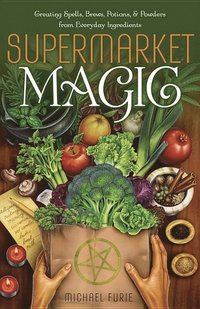 bokomslag Supermarket Magic: Creating Spells, Brews, Potions & Powders from Everyday Ingredients