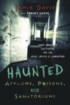 Haunted Asylums, Prisons, and Sanatoriums