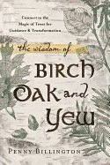 The Wisdom of Birch, Oak, and Yew 1