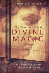 bokomslag The Practical Art of Divine Magic