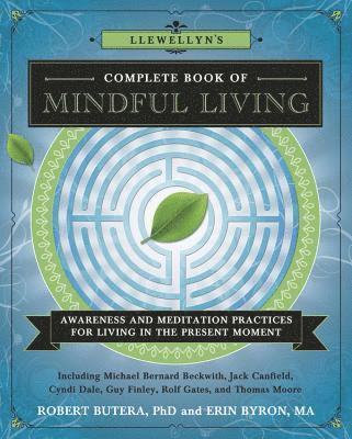 Michael Bernard Beckwith, Rachel Avalon, Melissa Grabau, Sarah Bowen, Jeanne van Bronkhorst, Servet Hasan, Rolf Gates, Melanie C Klein, Mark A Michaels, Patricia Johnson, Ana Holub, William L Mikulas, Guy Finley, Jack Canfield, Deborah Sandella, Tess Whitehurst, Thomas Moore, Cyndi Dale, Sherrie Dillard, Shakta Khalsa, Robert Butera, Amy B Scher, Erin Byron, Keith Park, Danielle Mackinnon, Angela A Wix, Alexandra Chauran - Beckwith, M: Llewellyn's Complete Book of Mindful Living, Häftad