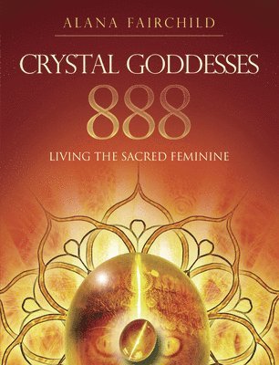 Crystal Goddesses 888: Living the Sacred Feminine 1