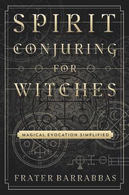 bokomslag Spirit Conjuring for Witches: Magical Evocation Simplified
