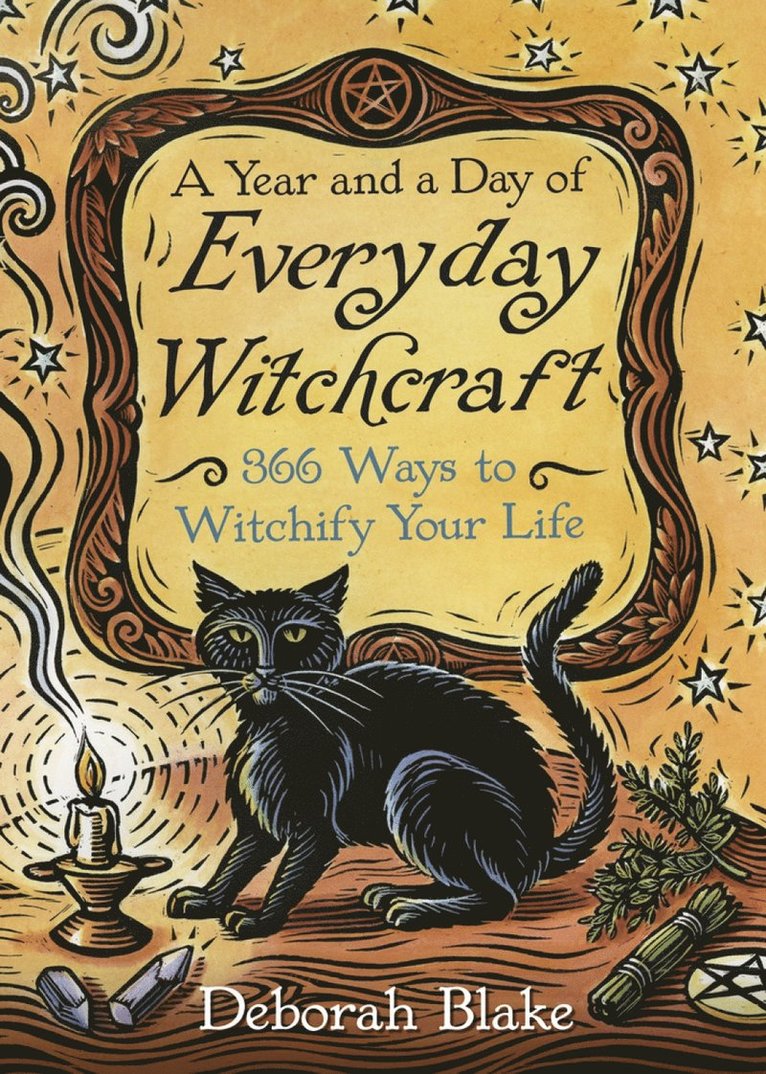 Deborah Blake - Year and a Day of Everyday Witchcraft, Häftad