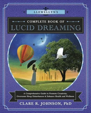 Clare R. Johnson Ph.D - Llewellyn's Complete Book of Lucid Dreaming, Häftad