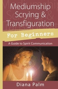 bokomslag Mediumship scrying & transfiguration for beginners