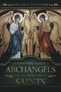 bokomslag The Essential Guide to Archangels and Saints