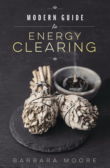 Barbara Moore - Modern Guide to Energy Clearing, Häftad
