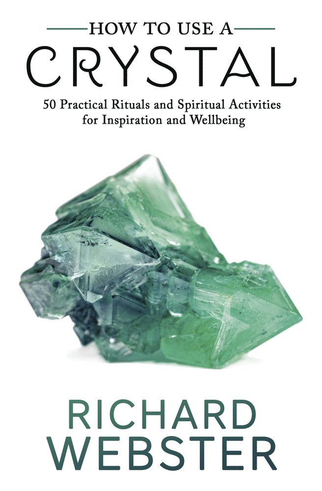Richard Webster, Webster Richard - How to Use a Crystal, Häftad