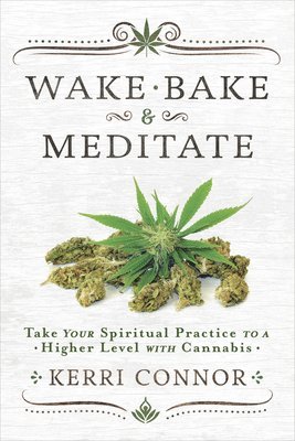 Kerri Connor - Wake, Bake and Meditate, Häftad