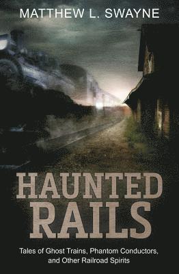 bokomslag Haunted Rails