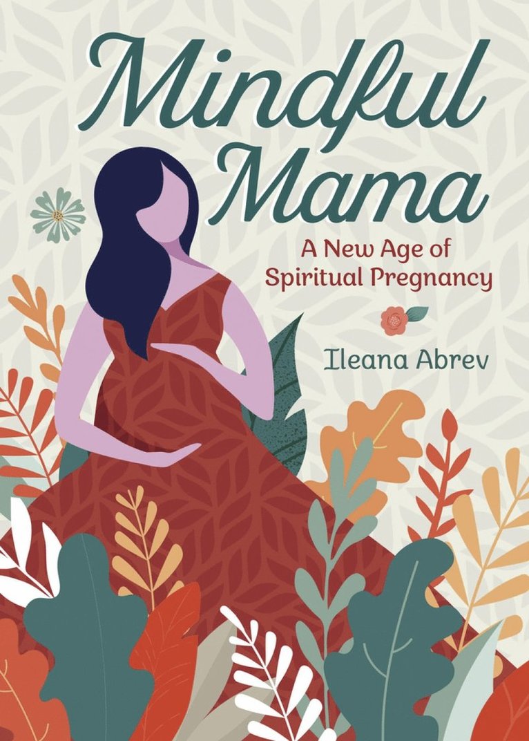 Ileana Abrev, Ileana Abrev - Mindful Mama, Häftad