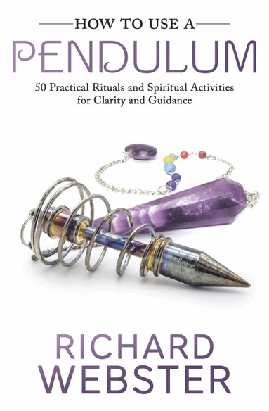 Richard Webster - How to Use a Pendulum, Häftad