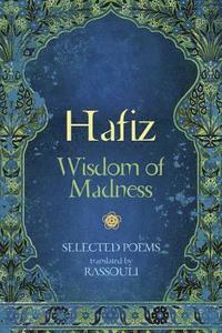 bokomslag Hafiz: Wisdom of Madness: Selected Poems