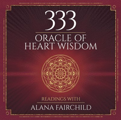 Alana Fairchild - 333 Oracle of Heart Wisdom Book, Inbunden