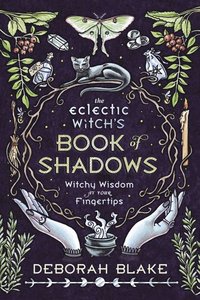 bokomslag The Eclectic Witch'S Book Of Shadows : Witchy Wisdom At Your Fingertips