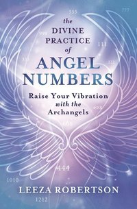 bokomslag The Divine Practice of Angel Numbers