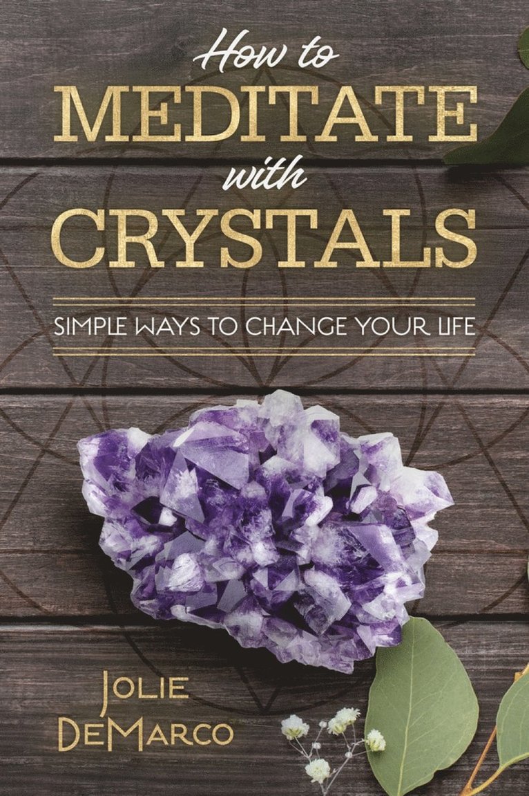Jolie DeMarco - How to Meditate Easily with Crystals, Häftad