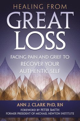 Ann J. Clark - Healing From Great Loss, Häftad