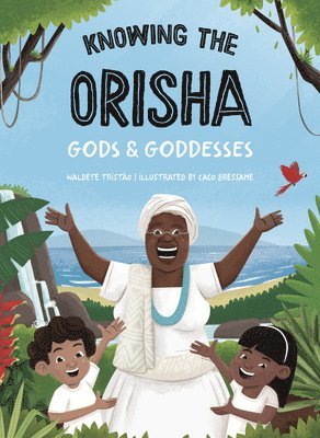 Waldete Tristao, Caco Bressane - Knowing the Orisha Gods & Goddesses, Häftad