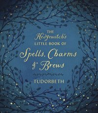 bokomslag The Hedgewitch's Little Book of Spells, Charms and Brews
