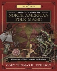 bokomslag Llewellyn's Complete Book of North American Folk Magic