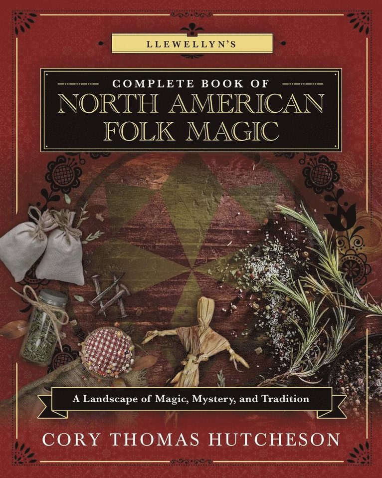 Llewellyn's Complete Book of North American Folk Magic