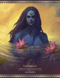 bokomslag Kali Journal: Sadhana for Sacred Introversion
