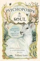 bokomslag Psychopomps & the Soul: Traversing Death and Life for Healing and Wholeness