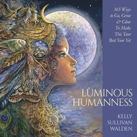 bokomslag Luminous Humanness: 365 Ways to Go, Grow & Glow to Make This Your Best Year Yet