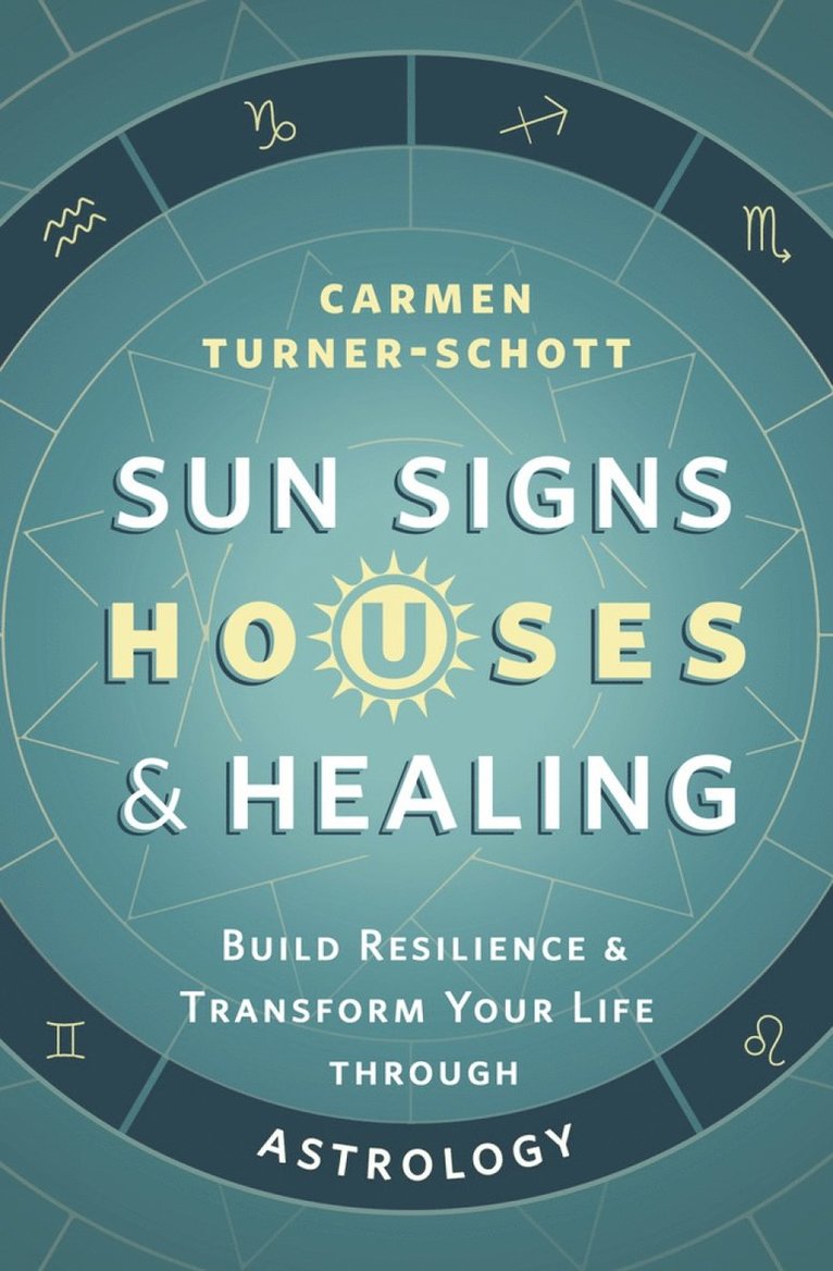 Carmen Turner-Schott - Sun Signs, Houses, and Healing, Häftad