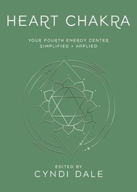 bokomslag Heart Chakra: Your Fourth Energy Center Simplified and Applied