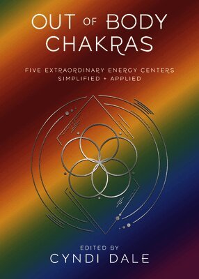Cyndi Dale, Anthony J.W. Benson - Out of Body Chakras, Häftad